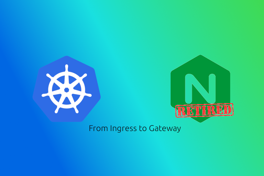 Gateway API Migration: tests to replace Ingress NGINX Before 2026